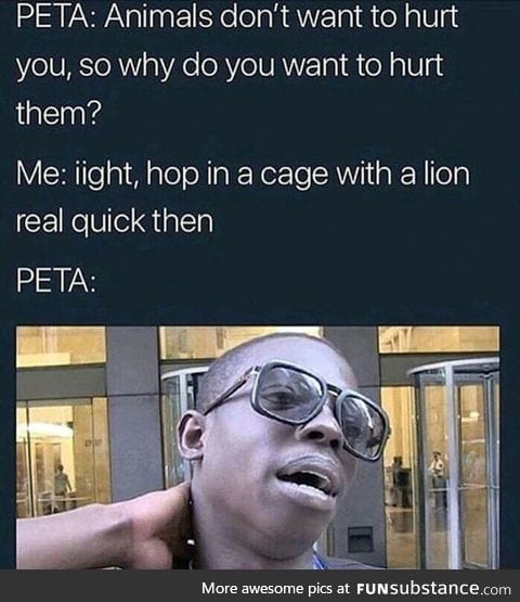 Animals wanna eat you too