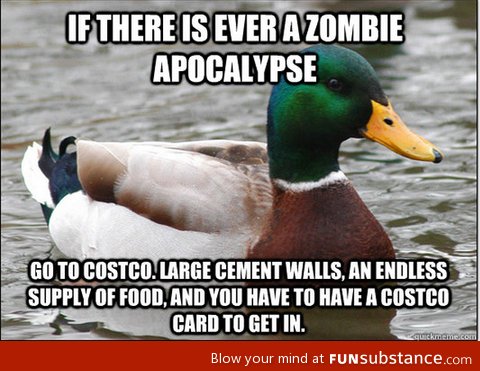 If there is ever a zombie apocalypse