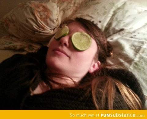 She thought I put cucumbers on her eyes
