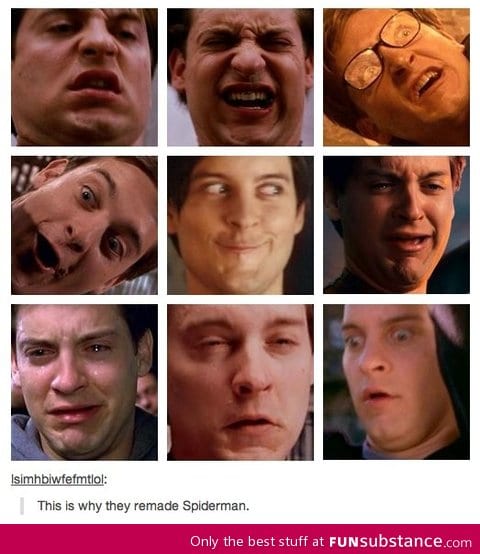 They had to remake spiderman