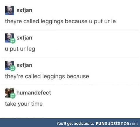 You put your left leg in, you pull your left leg out