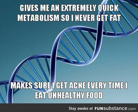 Scumbag DNA ruining my life