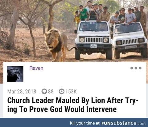 He was probably lion there in regret