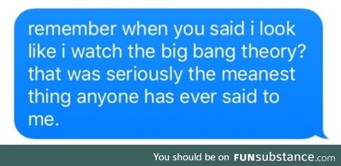 Worst thing you could say to a person