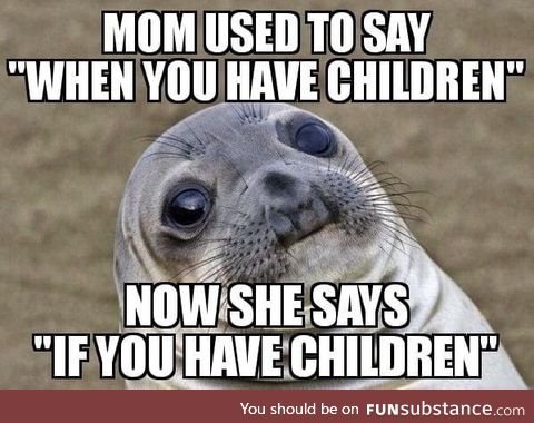 Even my mom gave up on me