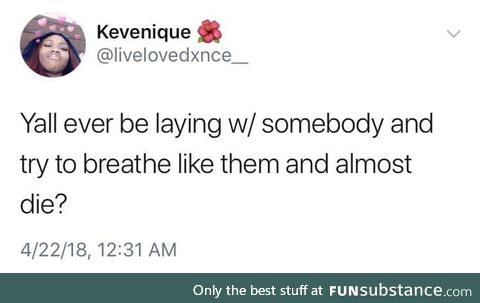 It's weird that we all live the same life
