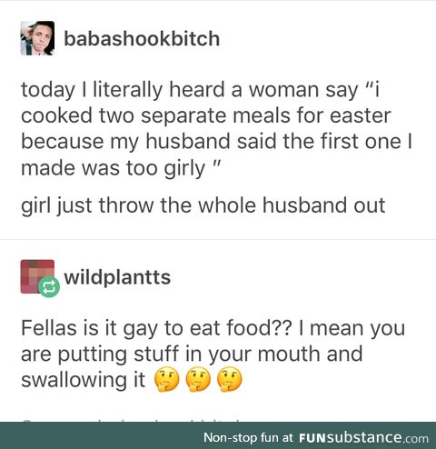 It’s a home cooked meal eat it