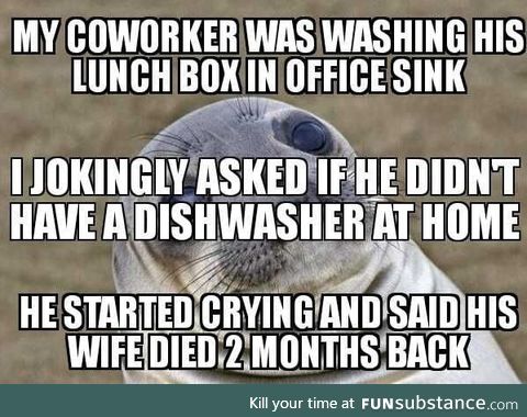 I didn't know if I should laugh or say sorry