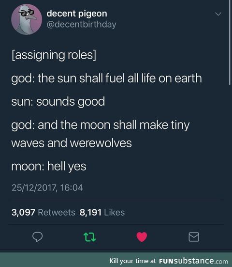 Man the moon has a way cooler job