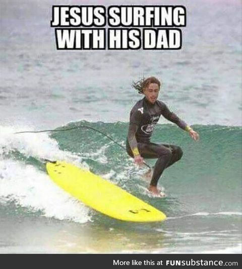 Jesus surfing with his dad