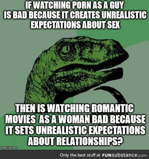 Romance movies is like p*rn for women
