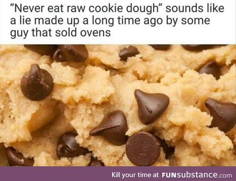 Don't eat raw cookie dough