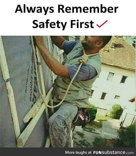 Safety first