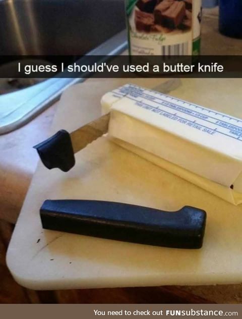 That's what butter knife is for