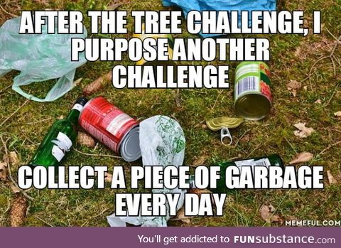 Garbage challenge, why not?