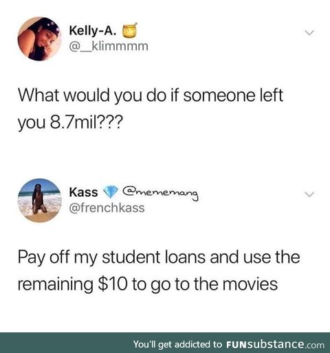 I would still be in debt.