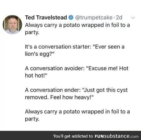 Always carry a potato wrapped in foil
