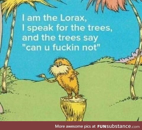 And the trees say