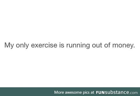 My only exercise