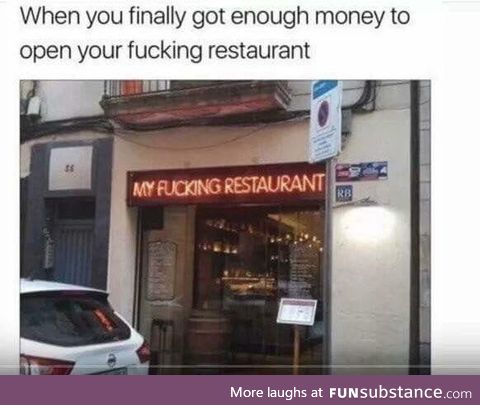 Yes I own a restaurant