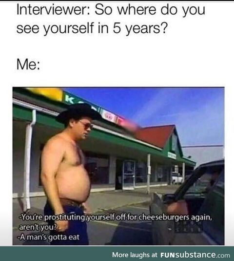 I wouldn't mind selling myself for burgers