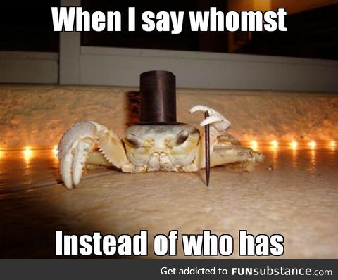 "Excrab me my good sir!"