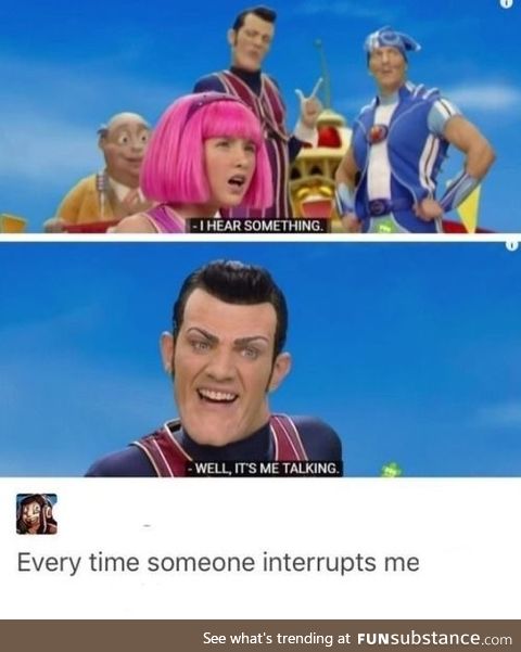 LazyTown was a hecking good show just sayin