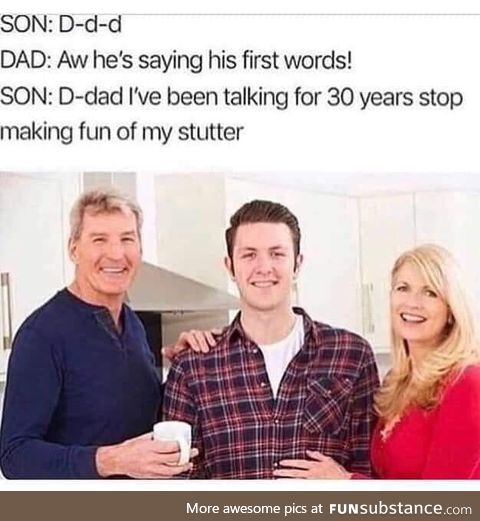 D-d-dad is a d-d-d*ck