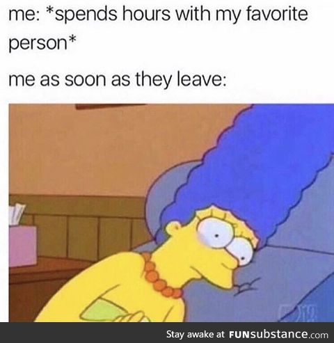 Everytime I come back to my place after spending the weekend with my boyfriend