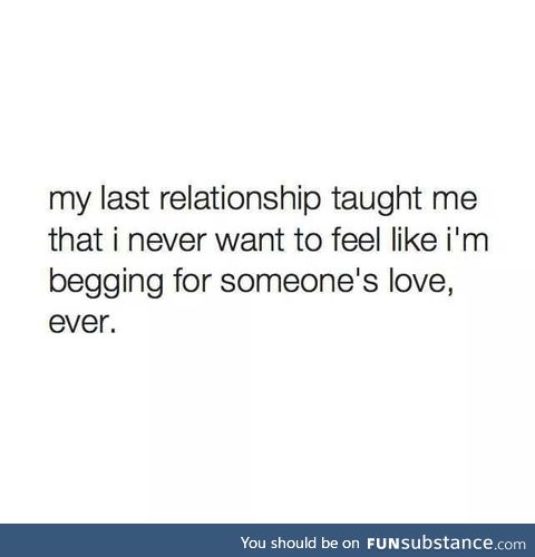 I'm better than that, I shouldn't have to fight for thier love