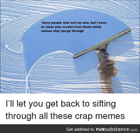 It has to be done every now and then