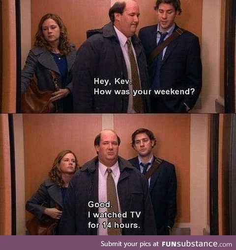 Hope you all had a good old "Kev Weekend"