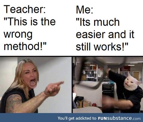 Why are meth teachers like that?