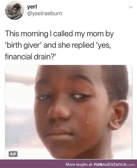 But you birthed me without my consent.