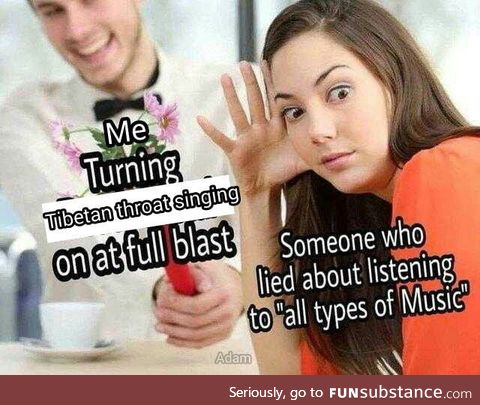 I listen to all types of music