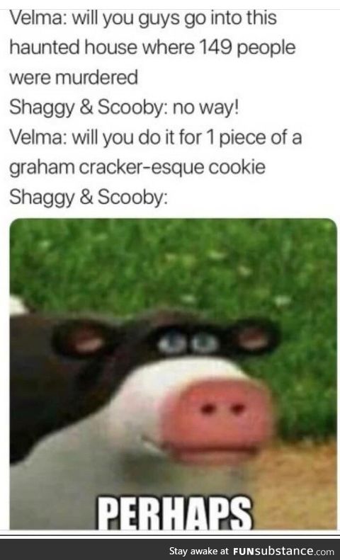 Scooby snacks is slang for meth change my mind
