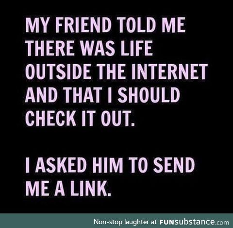 Life outside the internet