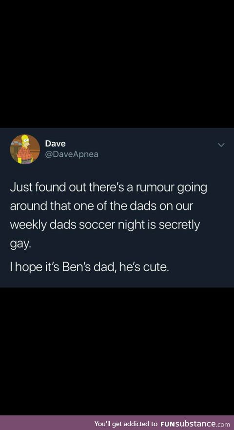 I hope it's Ben's dad