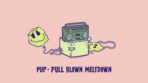 Pup - Full Blown Meltdown