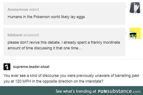 I know nothing about Pokémon breeding, so pretend this something whitty about egg groups.