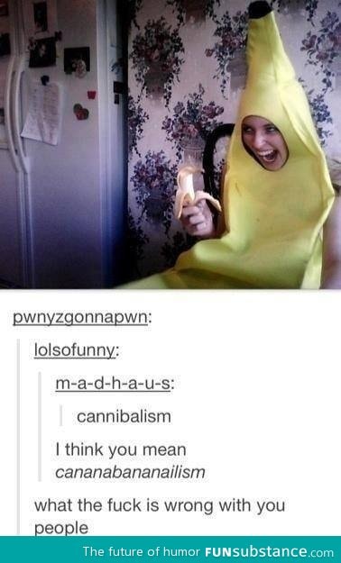 Cananabanan*lism