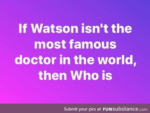 The most famous doctor