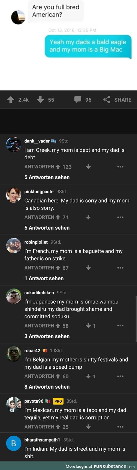 I am German. My mom is free speed Autobahn and my dad is Sauerkraut