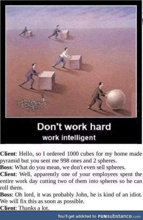 Dont work hard, work smart!