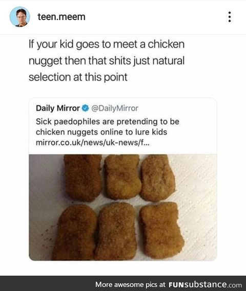 Never trust a chicken nugget