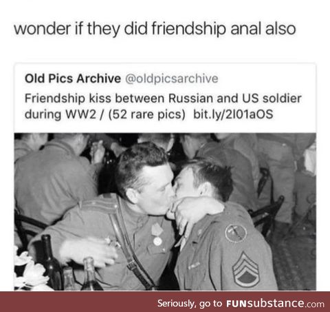 Friendship an*l let's your homies know you're looking out for their ass