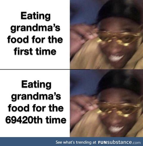 Grandmas makes the best foods