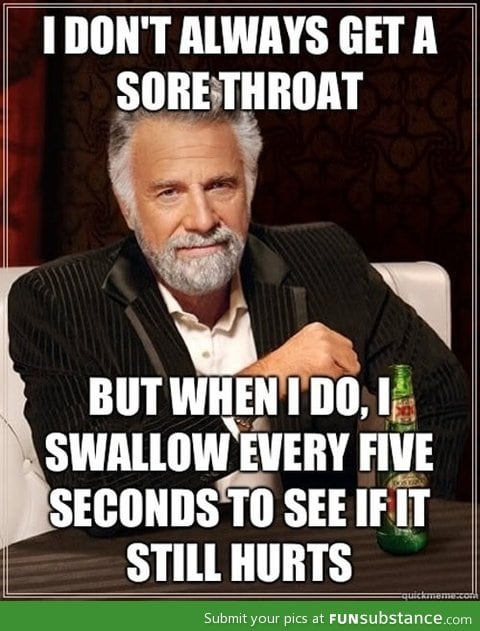 Every time I get a sorethroat