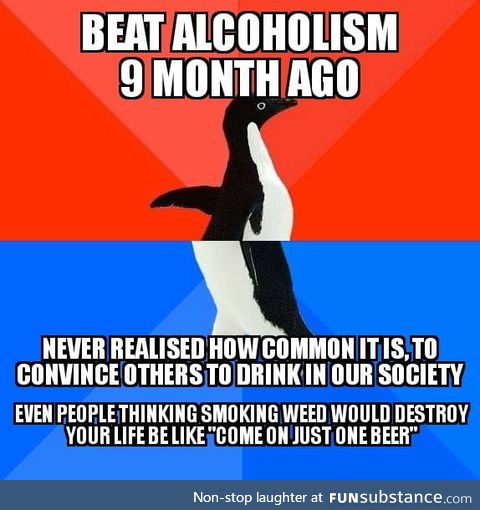 If some one says no to any sort of Drug, stop try to convince him/her, what the f**k is