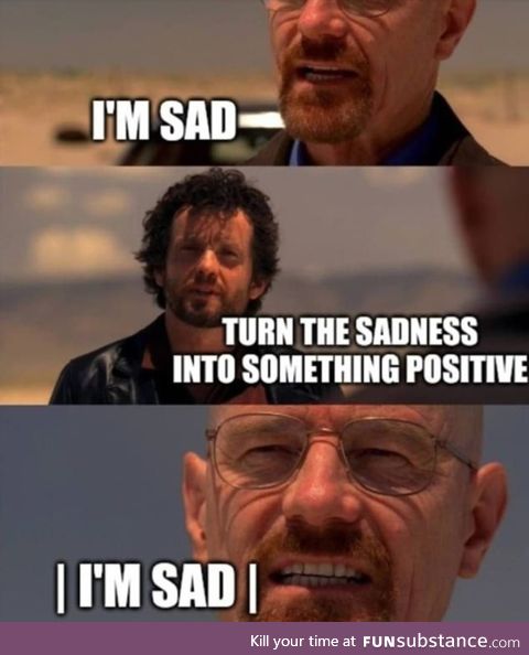 Are you sad anymore?